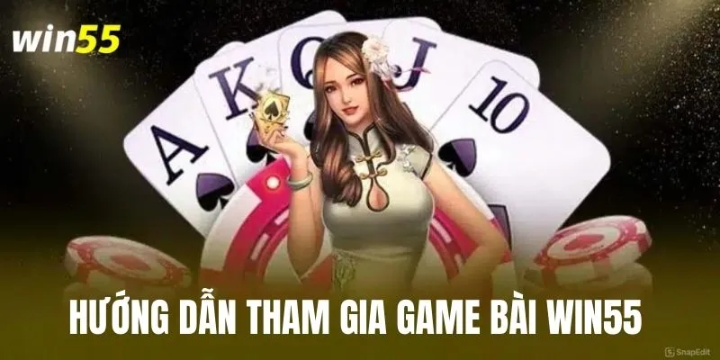 Cách tham gia game bài tại WIN55 siêu đơn giản 